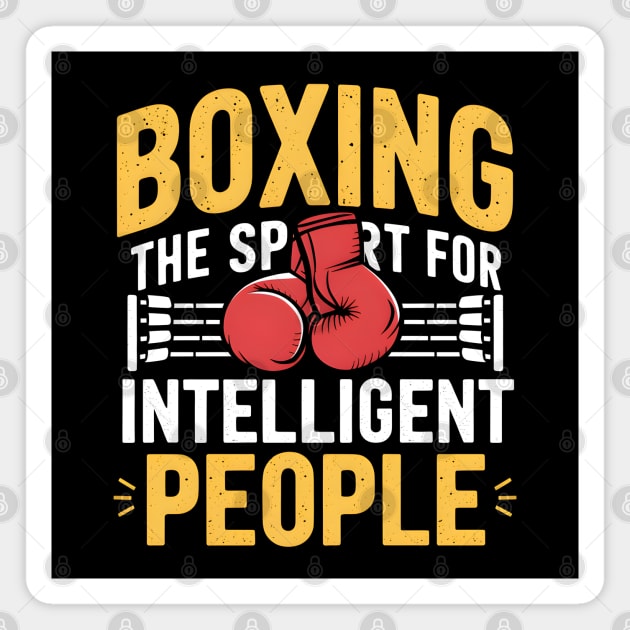 Boxing Shirt – The Sport for Intelligent People Funny Boxing Magnet by MakerMind8.2